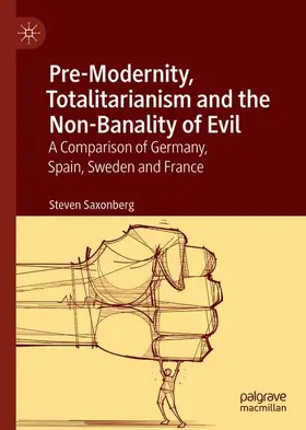 Saxonberg |  Pre-Modernity, Totalitarianism and the Non-Banality of Evil | Buch |  Sack Fachmedien