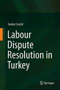 Centel |  Labour Dispute Resolution in Turkey | Buch |  Sack Fachmedien