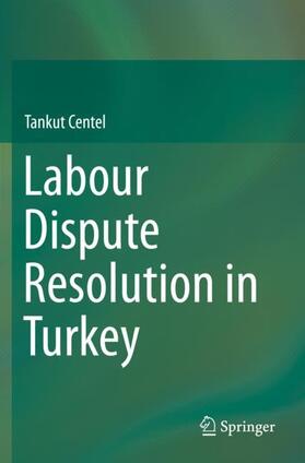 Centel | Labour Dispute Resolution in Turkey | Buch | 978-3-030-28217-2 | sack.de