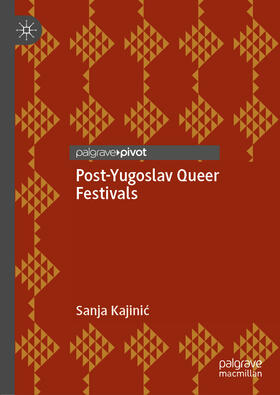 Kajinic / Kajinic | Post-Yugoslav Queer Festivals | E-Book | sack.de