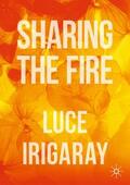 Irigaray |  Sharing the Fire | Buch |  Sack Fachmedien