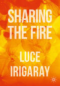 Irigaray |  Sharing the Fire | eBook | Sack Fachmedien