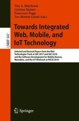 Majchrzak / Grønli / Mateos |  Towards Integrated Web, Mobile, and IoT Technology | Buch |  Sack Fachmedien