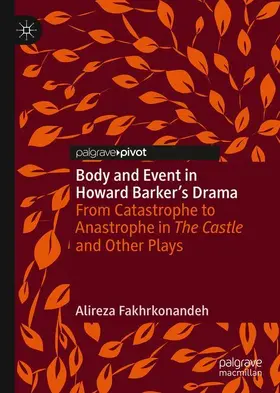 Fakhrkonandeh | Body and Event in Howard Barker's Drama | Buch | 978-3-030-28698-9 | www.sack.de