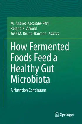 Azcarate-Peril / Arnold / Bruno-Bárcena |  How Fermented Foods Feed a Healthy Gut Microbiota | Buch |  Sack Fachmedien