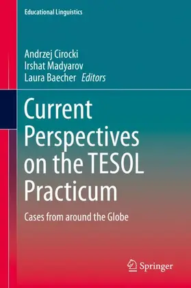 Cirocki / Baecher / Madyarov |  Current Perspectives on the TESOL Practicum | Buch |  Sack Fachmedien