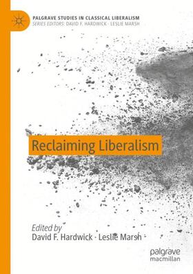 Marsh / Hardwick |  Reclaiming Liberalism | Buch |  Sack Fachmedien