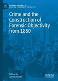 Adam |  Crime and the Construction of Forensic Objectivity from 1850 | Buch |  Sack Fachmedien