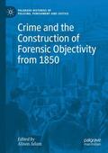 Adam |  Crime and the Construction of Forensic Objectivity from 1850 | Buch |  Sack Fachmedien