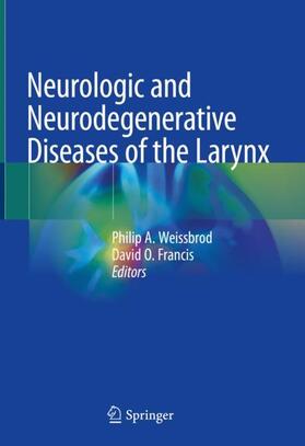 Francis / Weissbrod | Neurologic and Neurodegenerative Diseases of the Larynx | Buch | 978-3-030-28851-8 | sack.de