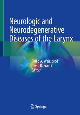 Francis / Weissbrod | Neurologic and Neurodegenerative Diseases of the Larynx | Buch | 978-3-030-28854-9 | sack.de