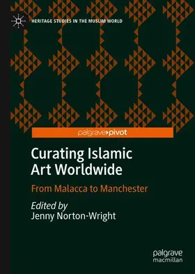 Norton-Wright |  Curating Islamic Art Worldwide | Buch |  Sack Fachmedien