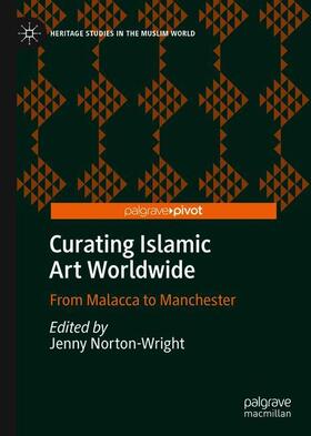 Norton-Wright | Curating Islamic Art Worldwide | Buch | 978-3-030-28879-2 | sack.de