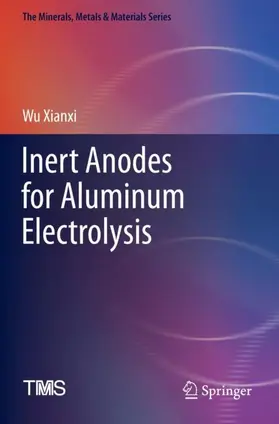 Xianxi |  Inert Anodes for Aluminum Electrolysis | Buch |  Sack Fachmedien