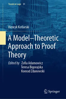 Kotlarski / Bigorajska / Adamowicz |  A Model-Theoretic Approach to Proof Theory | Buch |  Sack Fachmedien