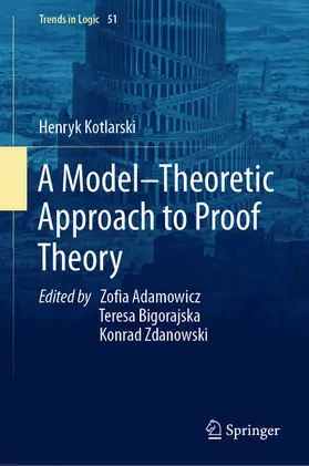 Kotlarski / Adamowicz / Bigorajska |  A Model–Theoretic Approach to Proof Theory | eBook | Sack Fachmedien