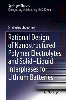 Choudhury |  Rational Design of Nanostructured Polymer Electrolytes and Solid-Liquid Interphases for Lithium Batteries | Buch |  Sack Fachmedien