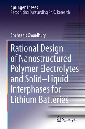 Choudhury |  Rational Design of Nanostructured Polymer Electrolytes and Solid-Liquid Interphases for Lithium Batteries | eBook | Sack Fachmedien