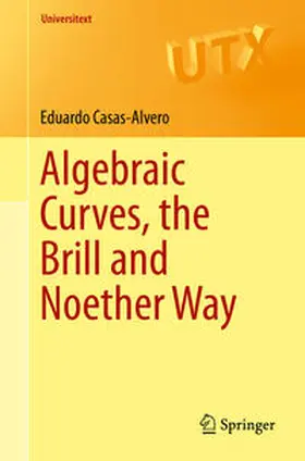 Casas-Alvero |  Algebraic Curves, the Brill and Noether Way | eBook | Sack Fachmedien
