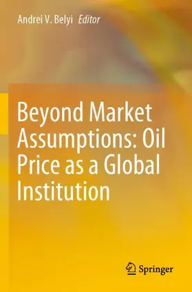 Belyi |  Beyond Market Assumptions: Oil Price as a Global Institution | Buch |  Sack Fachmedien