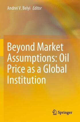 Belyi | Beyond Market Assumptions: Oil Price as a Global Institution | Buch | 978-3-030-29091-7 | sack.de