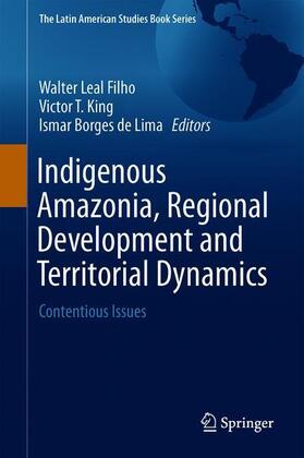 Leal Filho / Borges de Lima / King |  Indigenous Amazonia, Regional Development and Territorial Dynamics | Buch |  Sack Fachmedien