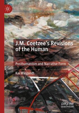 Wiegandt | J.M. Coetzee¿s Revisions of the Human | Buch | 978-3-030-29308-6 | sack.de