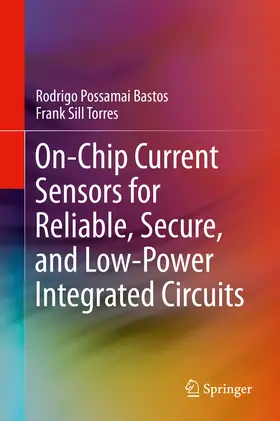 Bastos / Torres | On-Chip Current Sensors for Reliable, Secure, and Low-Power Integrated Circuits | E-Book | www.sack.de