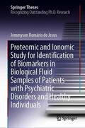 de Jesus |  Proteomic and Ionomic Study for Identification of Biomarkers in Biological Fluid Samples of Patients with Psychiatric Disorders and Healthy Individuals | Buch |  Sack Fachmedien