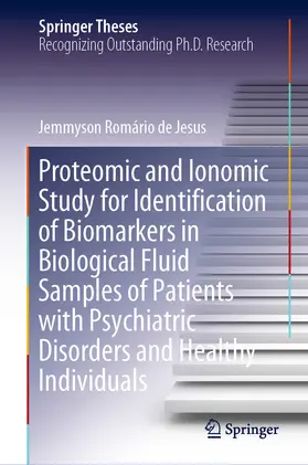 de Jesus | Proteomic and Ionomic Study for Identification of Biomarkers in Biological Fluid Samples of Patients with Psychiatric Disorders and Healthy Individuals | E-Book | www.sack.de