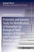 de Jesus |  Proteomic and Ionomic Study for Identification of Biomarkers in Biological Fluid Samples of Patients with Psychiatric Disorders and Healthy Individuals | Buch |  Sack Fachmedien