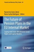 Cunha Rodrigues / da Costa Cabral |  The Future of Pension Plans in the EU Internal Market | Buch |  Sack Fachmedien