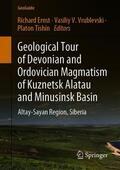 Ernst / Tishin / Vrublevskii |  Geological Tour of Devonian and Ordovician Magmatism of Kuznetsk Alatau and Minusinsk Basin | Buch |  Sack Fachmedien