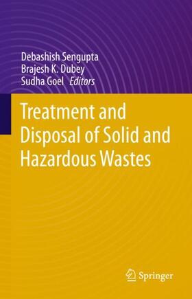 Sengupta / Goel / Dubey | Treatment and Disposal of Solid and Hazardous Wastes | Buch | 978-3-030-29642-1 | sack.de