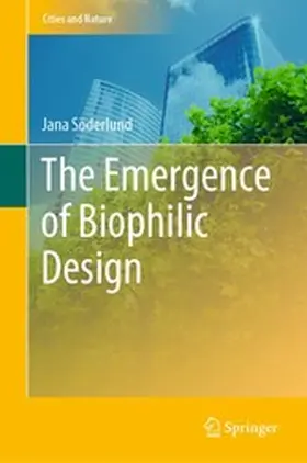 Söderlund |  The Emergence of Biophilic Design | eBook | Sack Fachmedien