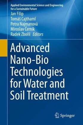Filip / Cajthaml / Zboril | Advanced Nano-Bio Technologies for Water and Soil Treatment | Buch | 978-3-030-29839-5 | sack.de