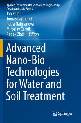 Filip / Cajthaml / Zboril | Advanced Nano-Bio Technologies for Water and Soil Treatment | Buch | 978-3-030-29842-5 | sack.de