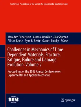 Silberstein / Amirkhizi / Shuman |  Challenges in Mechanics of Time Dependent Materials, Fracture, Fatigue, Failure and Damage Evolution, Volume 2 | eBook | Sack Fachmedien