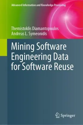 Symeonidis / Diamantopoulos |  Mining Software Engineering Data for Software Reuse | Buch |  Sack Fachmedien