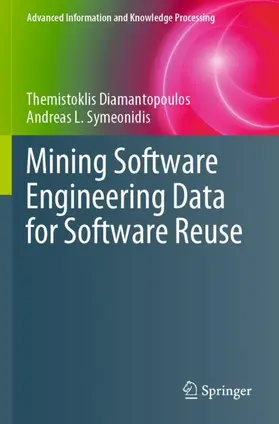 Symeonidis / Diamantopoulos |  Mining Software Engineering Data for Software Reuse | Buch |  Sack Fachmedien