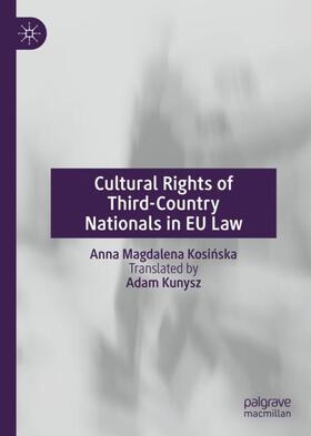 Kosinska / Kosinska | Cultural Rights of Third-Country Nationals in EU Law | Buch | 978-3-030-30153-8 | sack.de