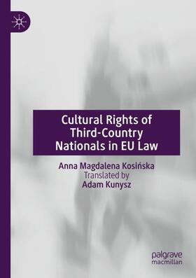 Kosinska / Kosinska | Cultural Rights of Third-Country Nationals in EU Law | Buch | sack.de