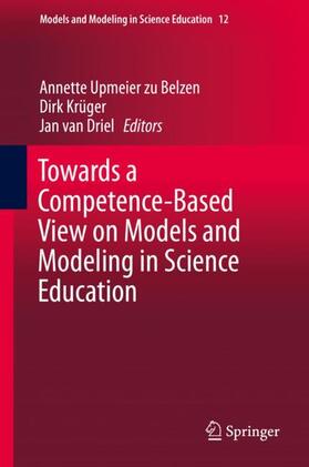 Upmeier zu Belzen / van Driel / Krüger | Towards a Competence-Based View on Models and Modeling in Science Education | Buch | 978-3-030-30254-2 | sack.de