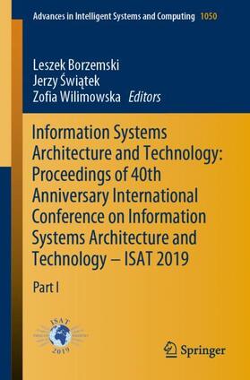 Borzemski / Swiatek / Wilimowska | Information Systems Architecture and Technology: Proceedings of 40th Anniversary International Conference on Information Systems Architecture and Technology ¿ ISAT 2019 | Buch | 978-3-030-30439-3 | sack.de