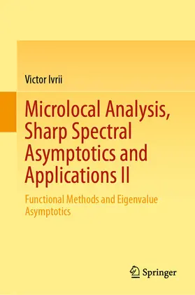 Ivrii | Microlocal Analysis, Sharp Spectral Asymptotics and Applications II | E-Book | www.sack.de