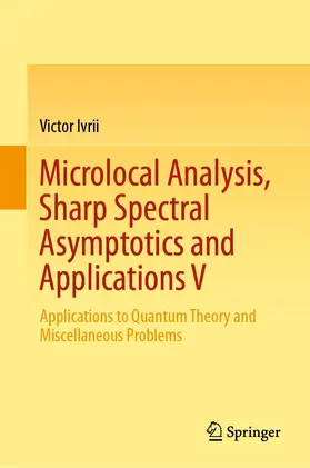 Ivrii | Microlocal Analysis, Sharp Spectral Asymptotics and Applications V | Buch | 978-3-030-30560-4 | www.sack.de