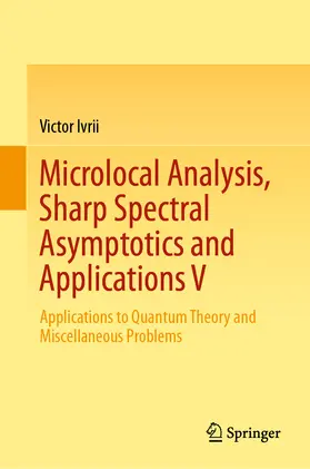 Ivrii | Microlocal Analysis, Sharp Spectral Asymptotics and Applications V | E-Book | www.sack.de