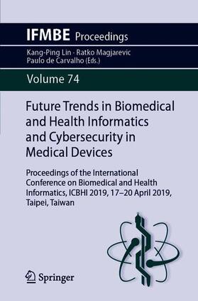 Lin / de Carvalho / Magjarevic |  Future Trends in Biomedical and Health Informatics and Cybersecurity in Medical Devices | Buch |  Sack Fachmedien