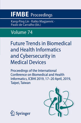 Lin / Magjarevic / de Carvalho |  Future Trends in Biomedical and Health Informatics and Cybersecurity in Medical Devices | eBook | Sack Fachmedien