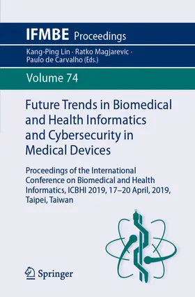 Lin / Magjarevic / de Carvalho |  Future Trends in Biomedical and Health Informatics and Cybersecurity in Medical Devices | eBook | Sack Fachmedien